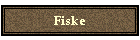 Fiske